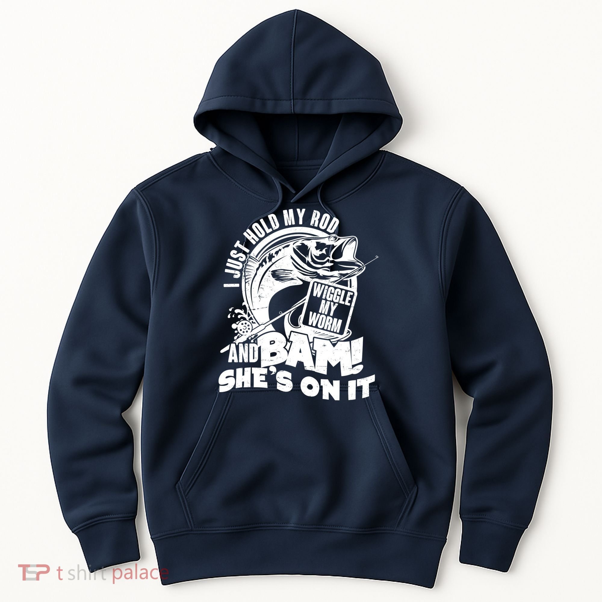 Fishing I Just Hold My Rod And Wiggle My Worm Hoodie