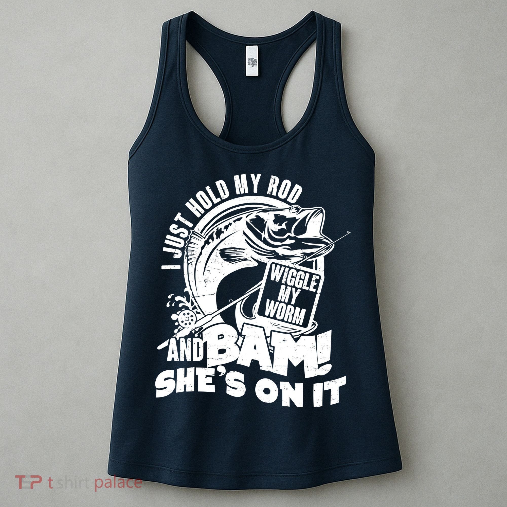 Fishing I Just Hold My Rod And Wiggle My Worm Women's Tank Top
