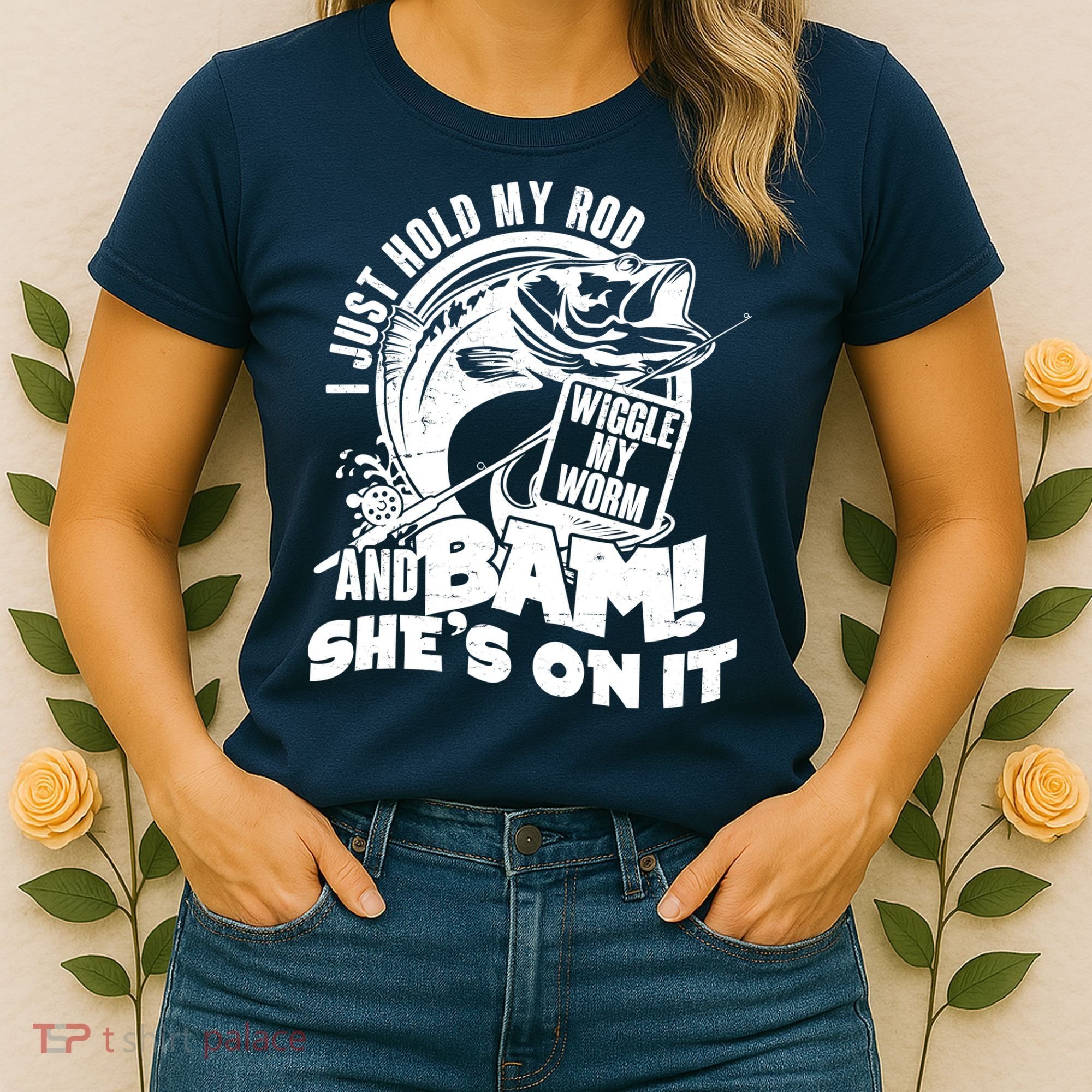Fishing I Just Hold My Rod And Wiggle My Worm Women's T-Shirt