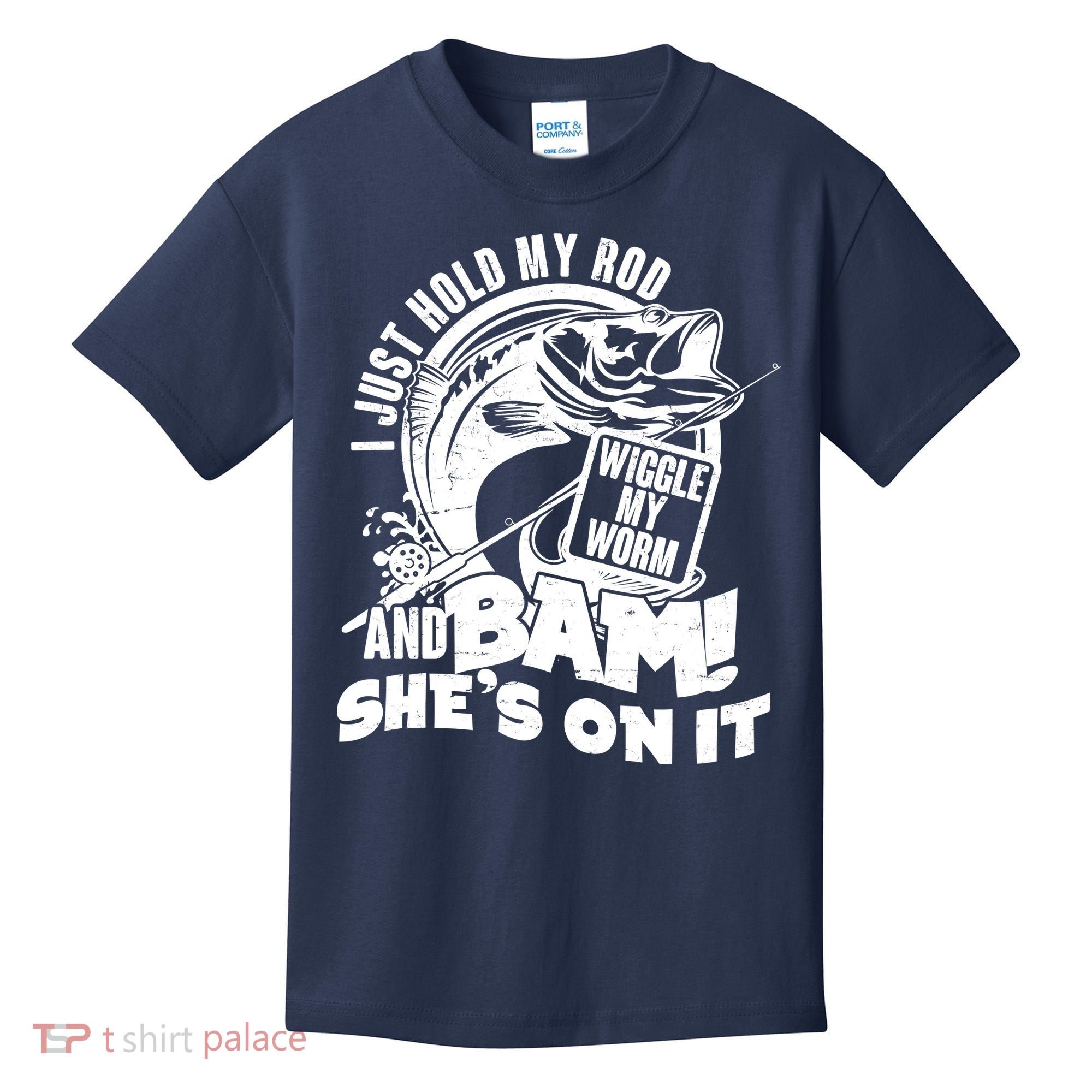 Fishing I Just Hold My Rod And Wiggle My Worm Kids T-Shirt