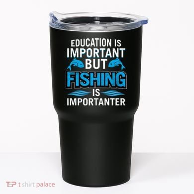 Fishing Is Important Tumbler