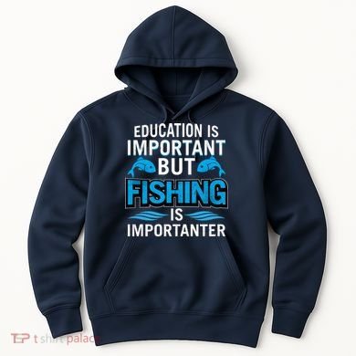 Fishing Is Important Hoodie