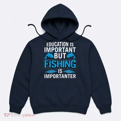 Fishing Is Important Hoodie