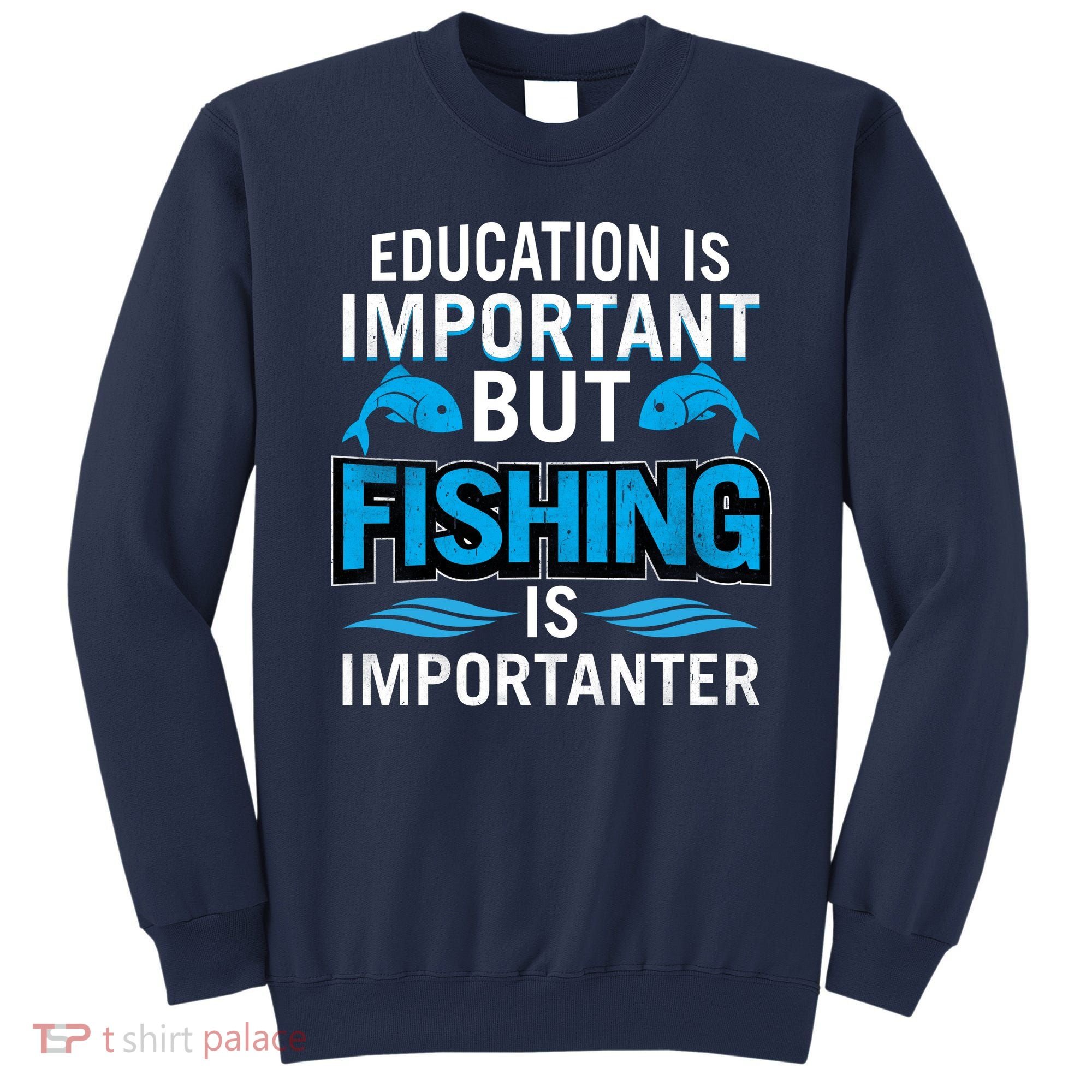 Fishing Is Important Sweatshirt