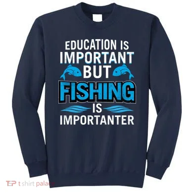 Fishing Is Important Sweatshirt