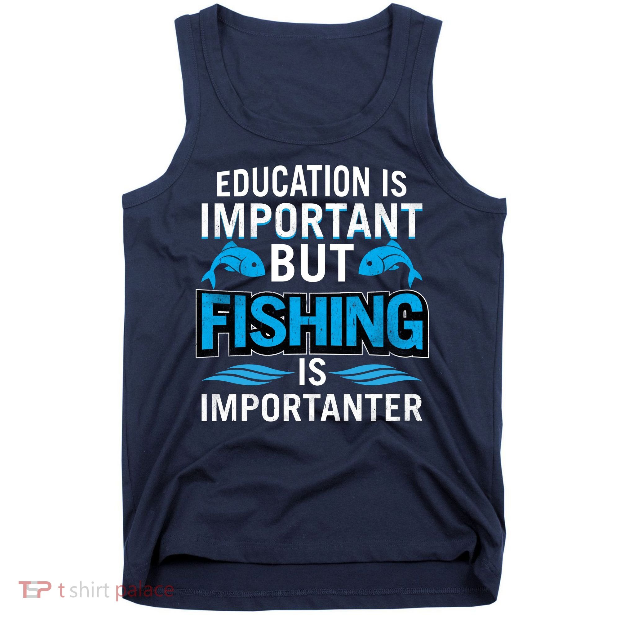 Fishing Is Important Tank Top