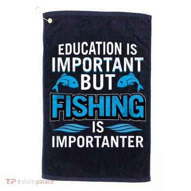 Fishing Is Important Golf Towel