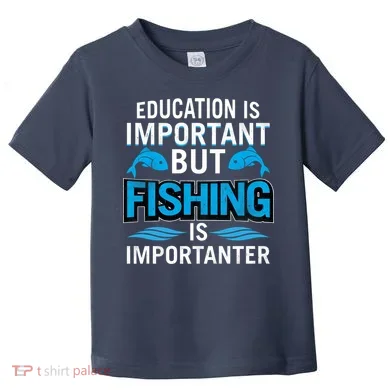Fishing Is Important Toddler T-Shirt