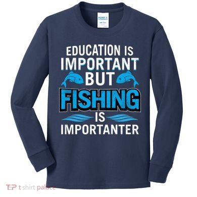 Fishing Is Important Kids Long Sleeve Shirt