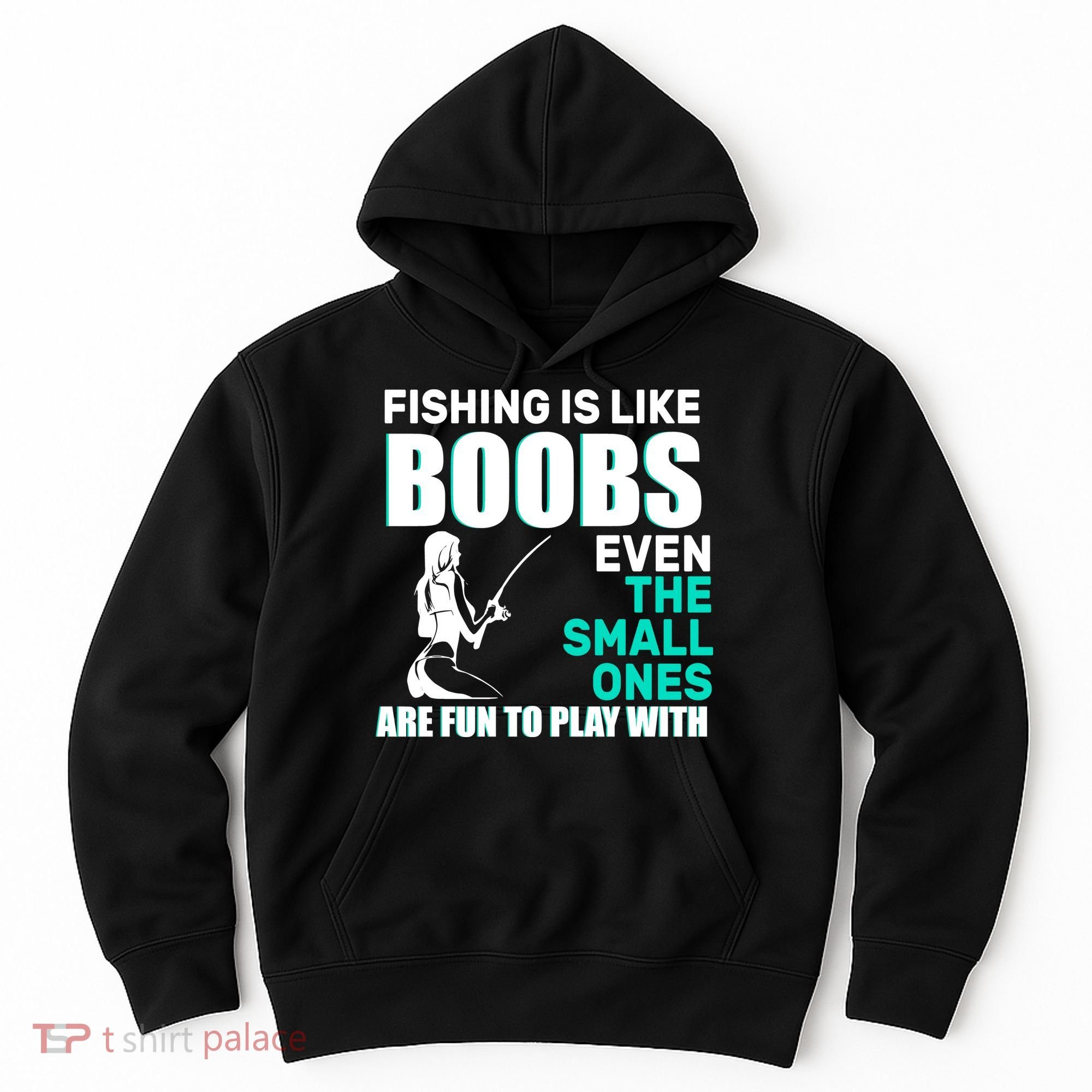 Fishing Is like Boobs Even The Small One Are Fun To Play With Hoodie
