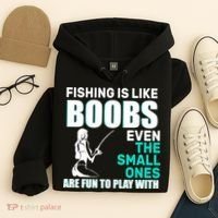 Fishing Is like Boobs Even The Small One Are Fun To Play With Hoodie thumb 4