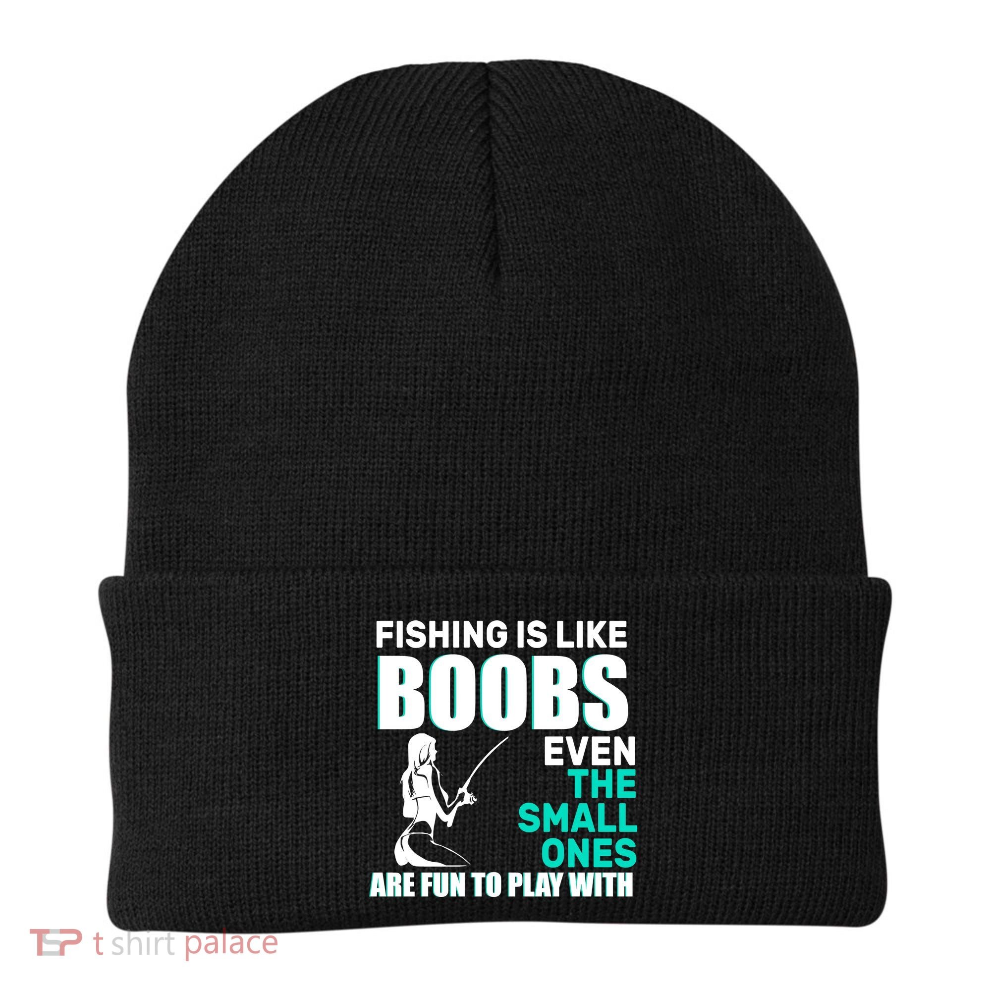 Fishing Is like Boobs Even The Small One Are Fun To Play With Beanie