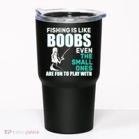 Fishing Is like Boobs Even The Small One Are Fun To Play With Tumbler thumb 0