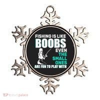 Fishing Is like Boobs Even The Small One Are Fun To Play With Ornament thumb 0