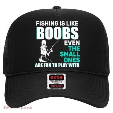 Fishing Is like Boobs Even The Small One Are Fun To Play With Hat