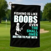 Fishing Is like Boobs Even The Small One Are Fun To Play With Golf Towel thumb 1