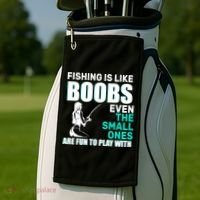 Fishing Is like Boobs Even The Small One Are Fun To Play With Golf Towel thumb 2