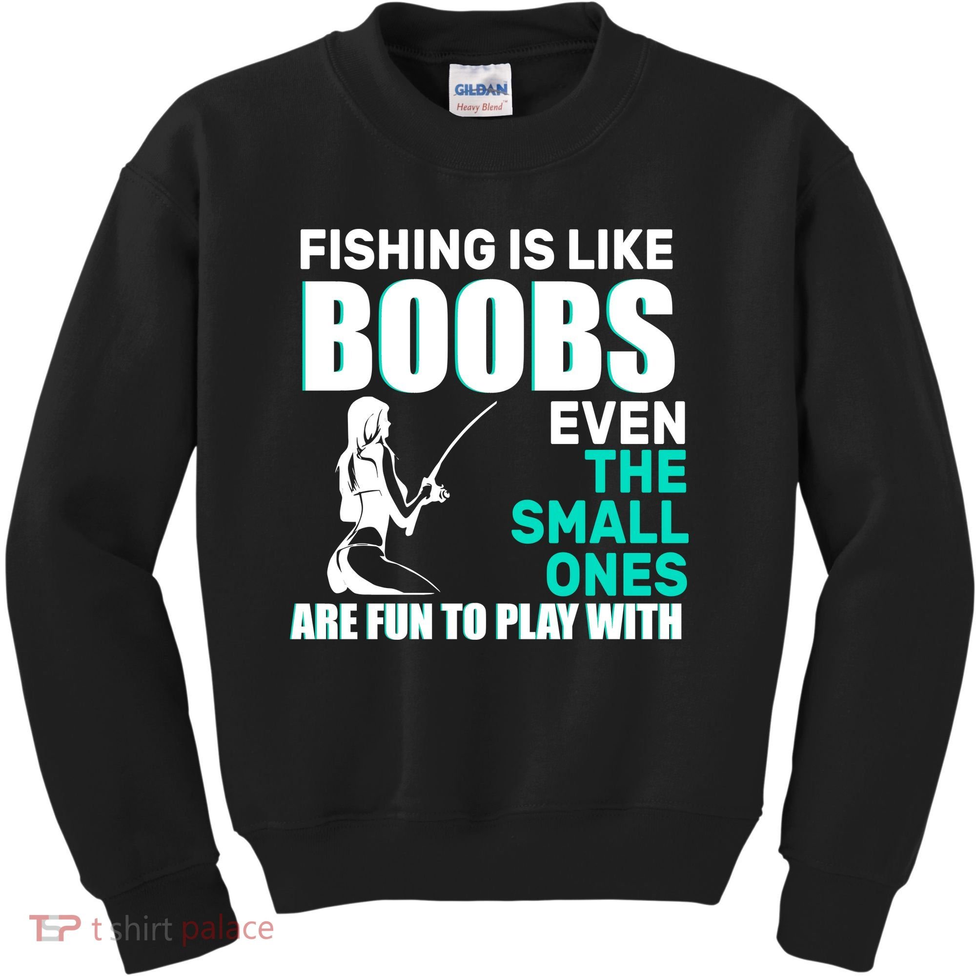 Fishing Is like Boobs Even The Small One Are Fun To Play With Kids Sweatshirt