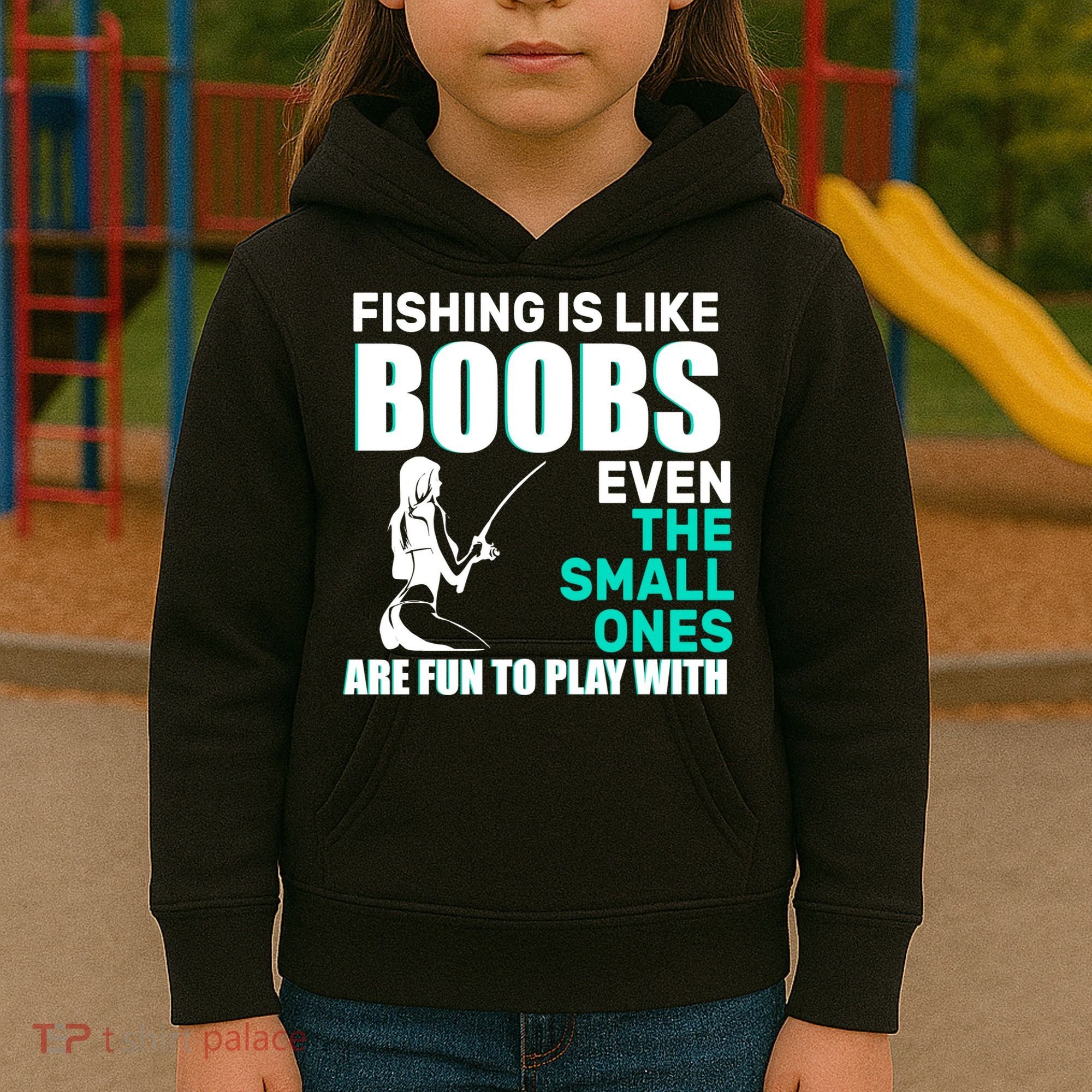Fishing Is like Boobs Even The Small One Are Fun To Play With Kids Hoodie