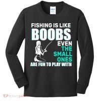 Fishing Is like Boobs Even The Small One Are Fun To Play With Kids Long Sleeve Shirt thumb 0