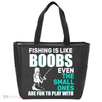 Fishing Is like Boobs Even The Small One Are Fun To Play With Tote Bag