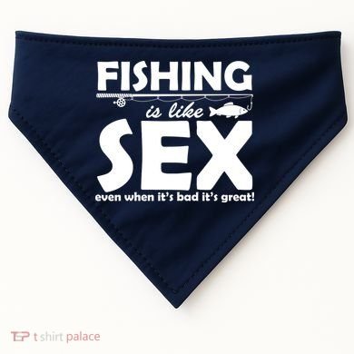 Fishing Is like Sex USA-Made Doggie Bandana