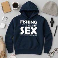 Fishing Is like Sex Hoodie thumb 3