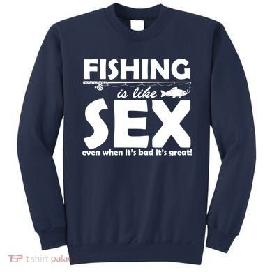 Fishing Is like Sex Sweatshirt