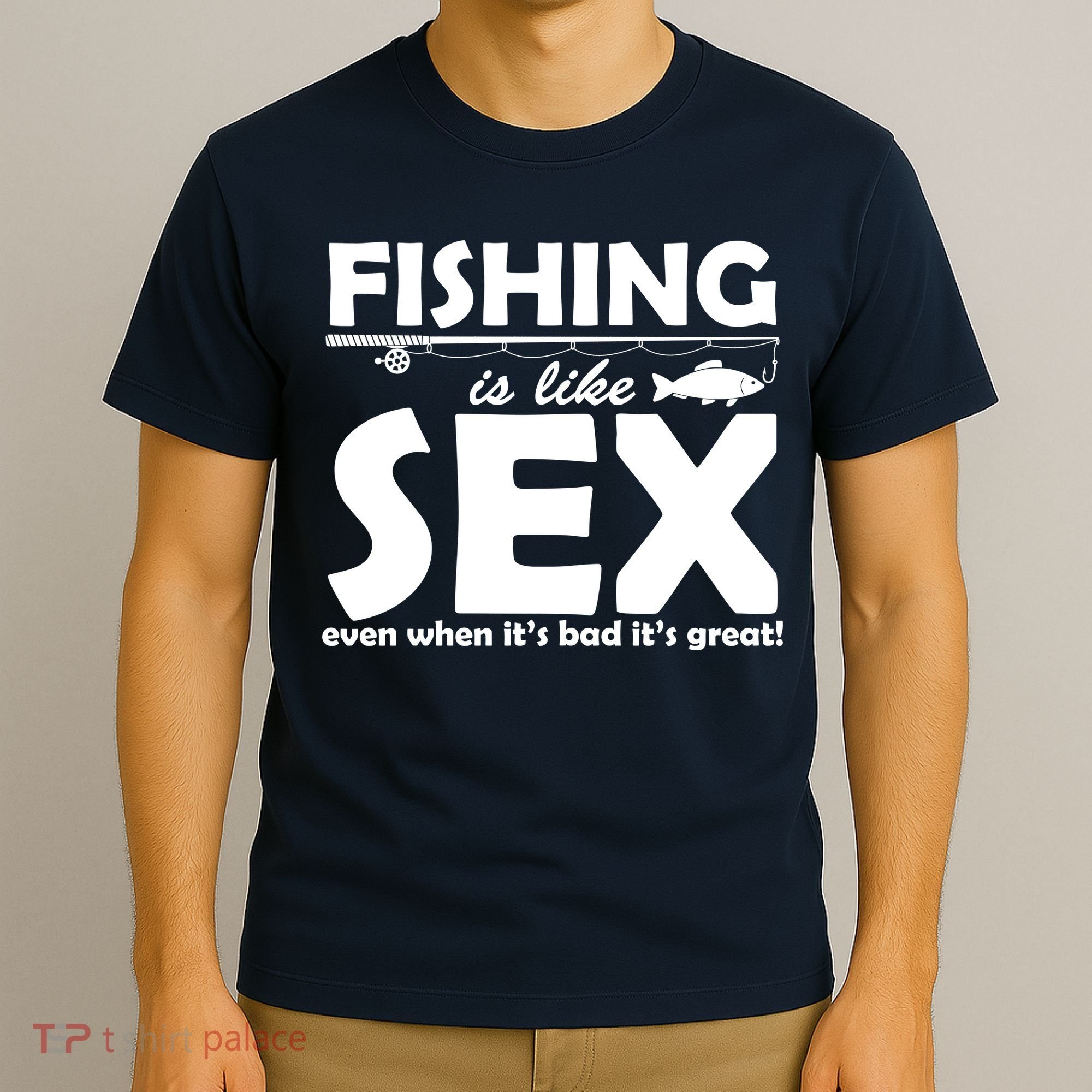 Fishing Is like Sex T-Shirt