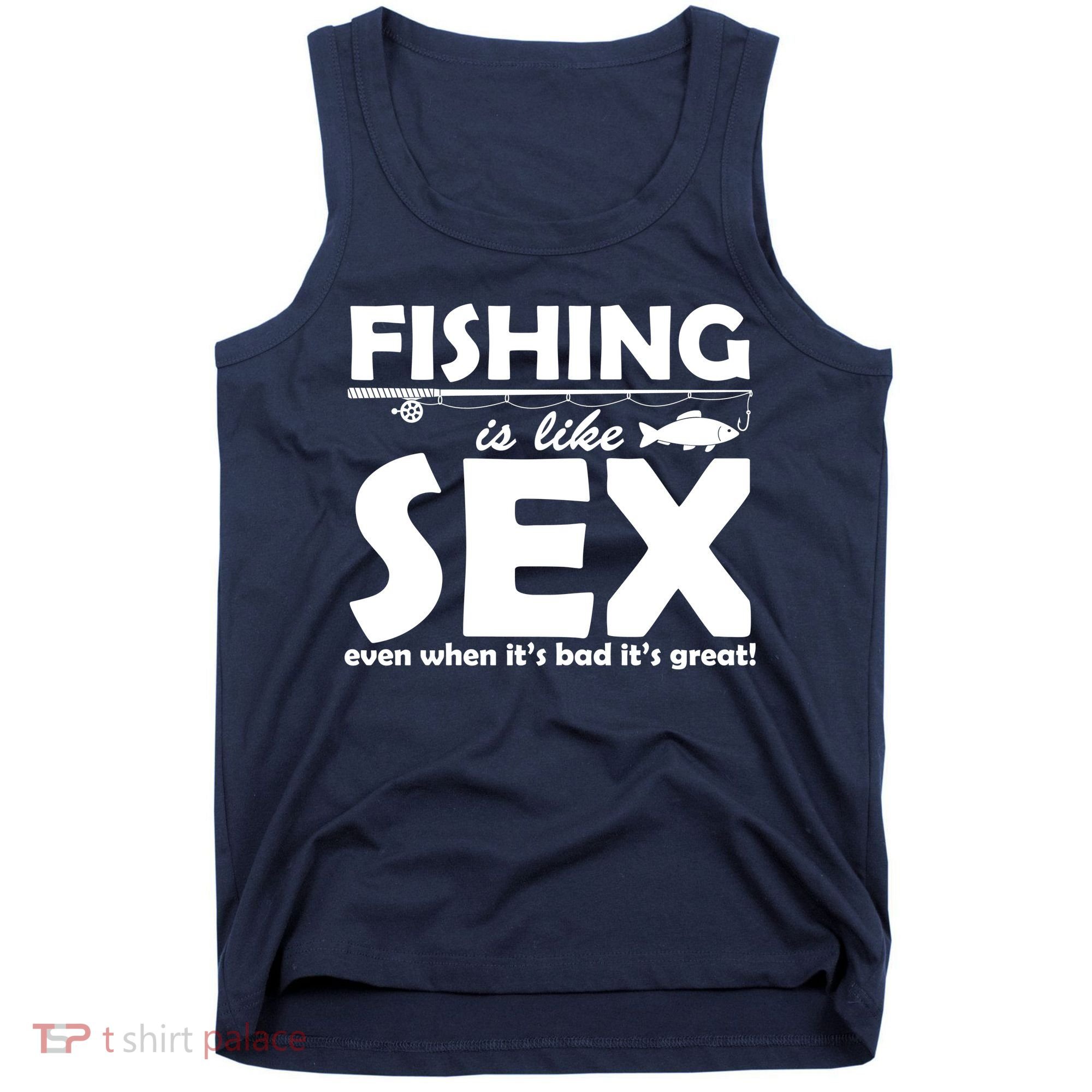Fishing Is like Sex Tank Top
