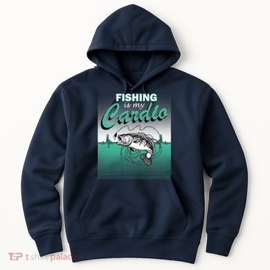 Fishing Is My Cardio Hoodie