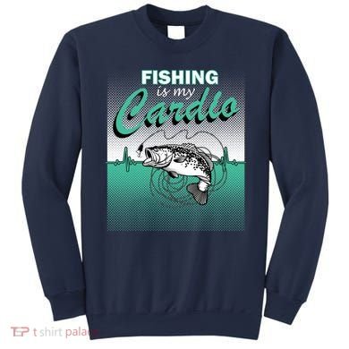 Fishing Is My Cardio Sweatshirt