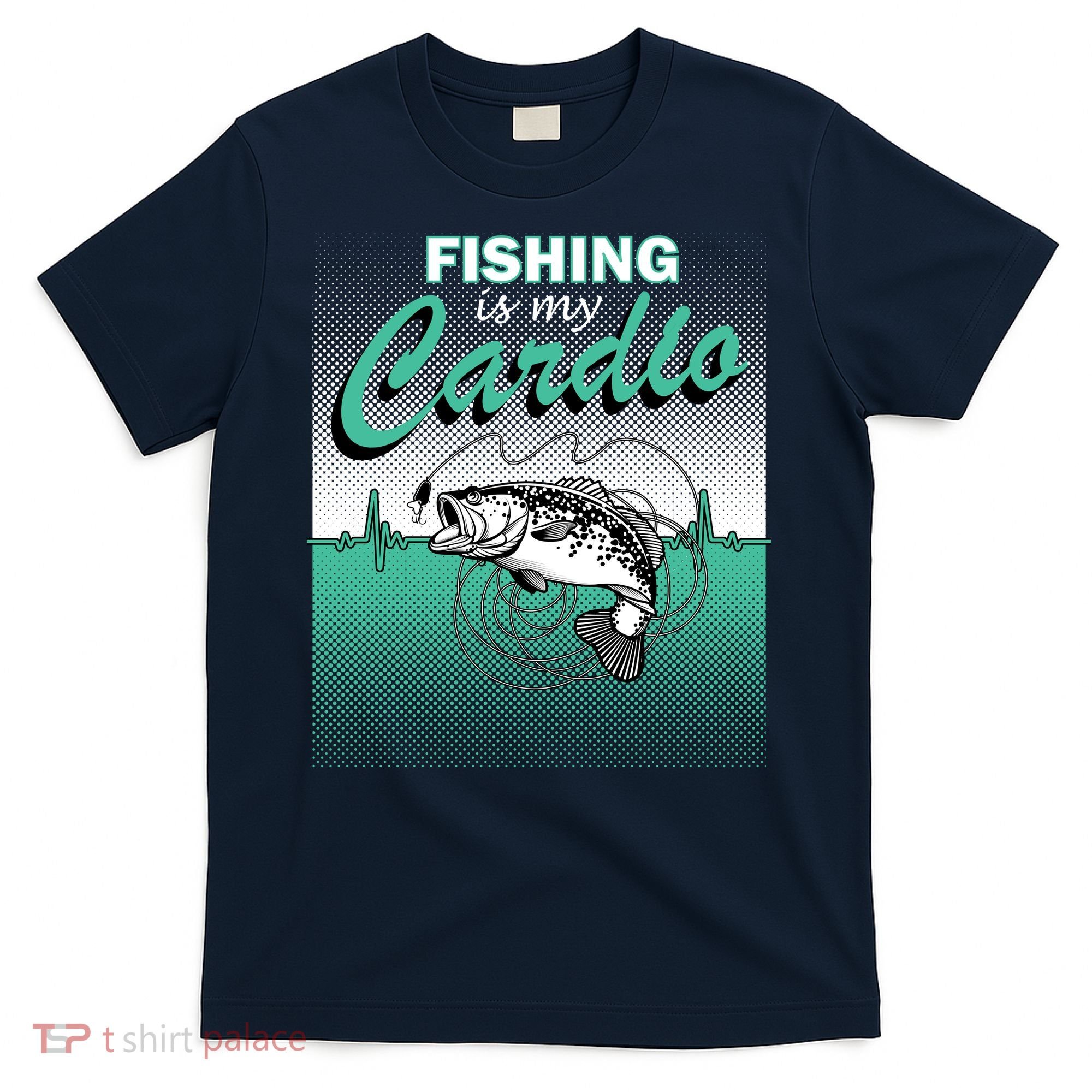Fishing Is My Cardio T-Shirt