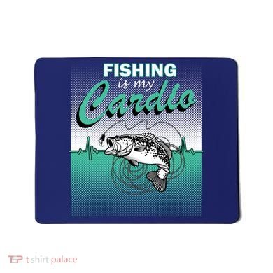 Fishing Is My Cardio Mousepad