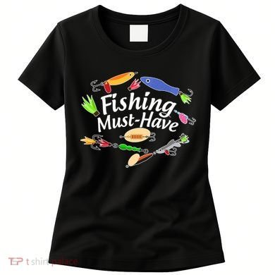 Fishing Must-Have Fishing Lures Women's T-Shirt
