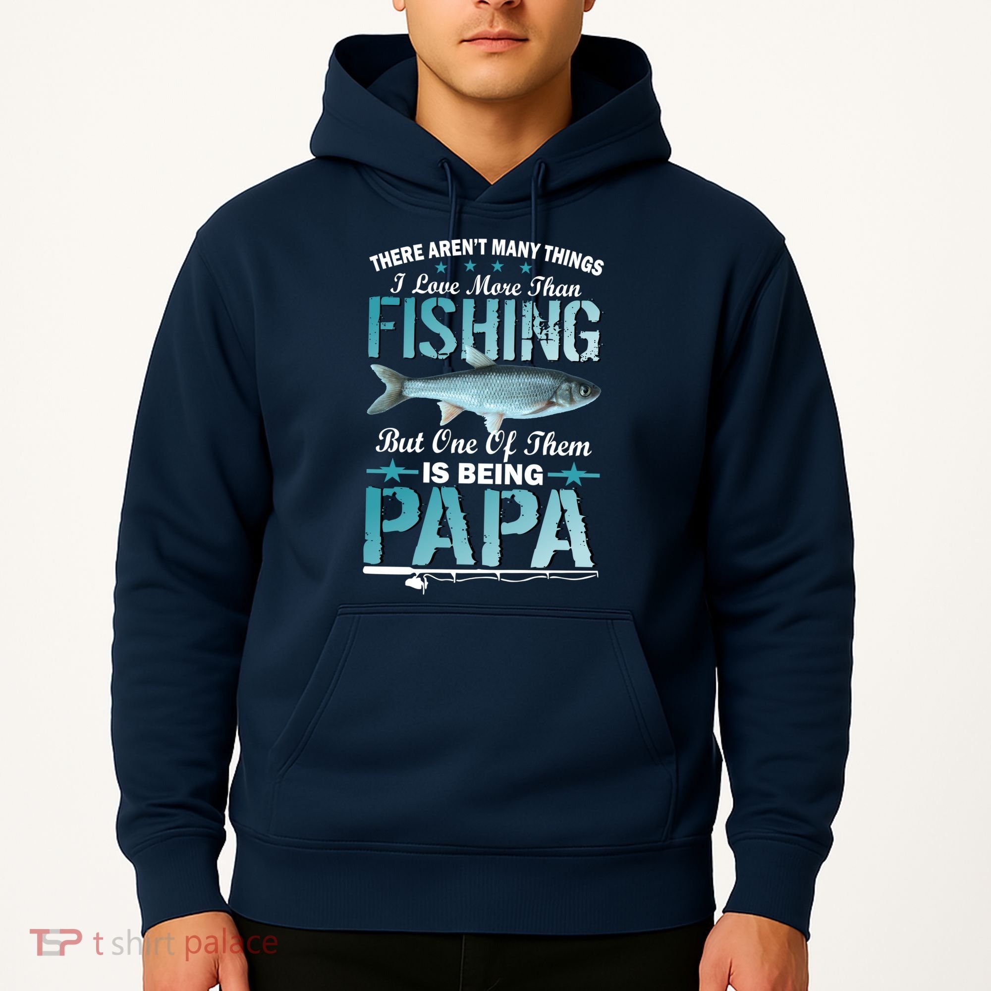 Fishing Papa There Aren't Many Things I Love More Hoodie