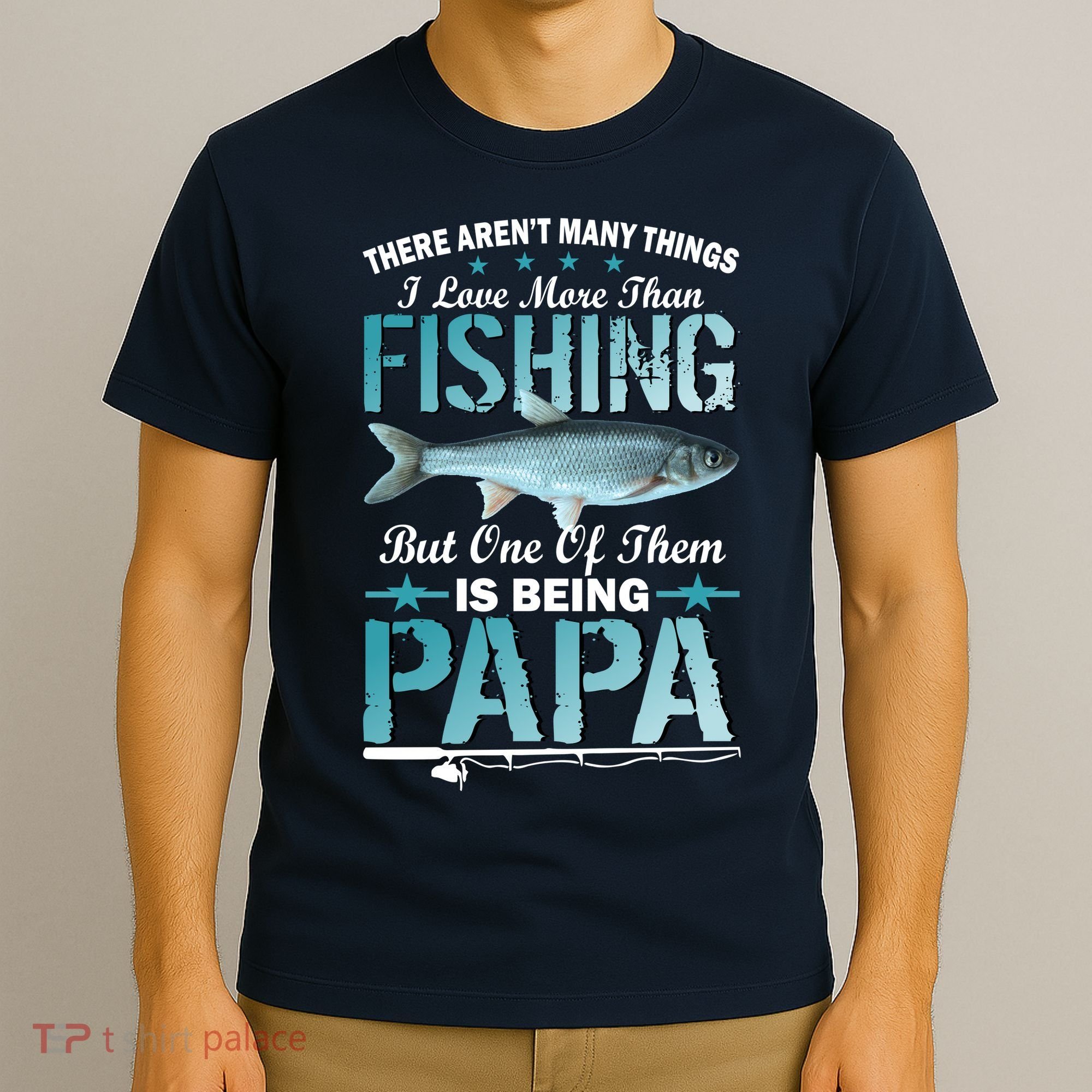 Fishing Papa There Aren't Many Things I Love More T-Shirt