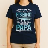 Fishing Papa There Aren't Many Things I Love More T-Shirt thumb 4