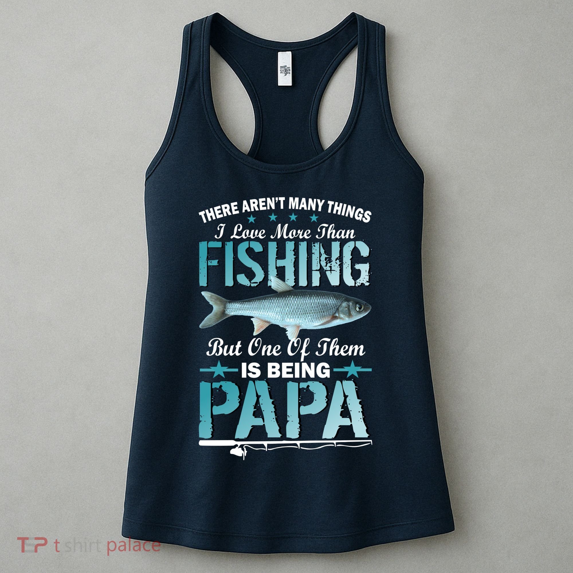 Fishing Papa There Aren't Many Things I Love More Women's Tank Top