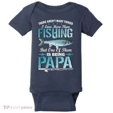 Fishing Papa There Aren't Many Things I Love More Baby Bodysuit