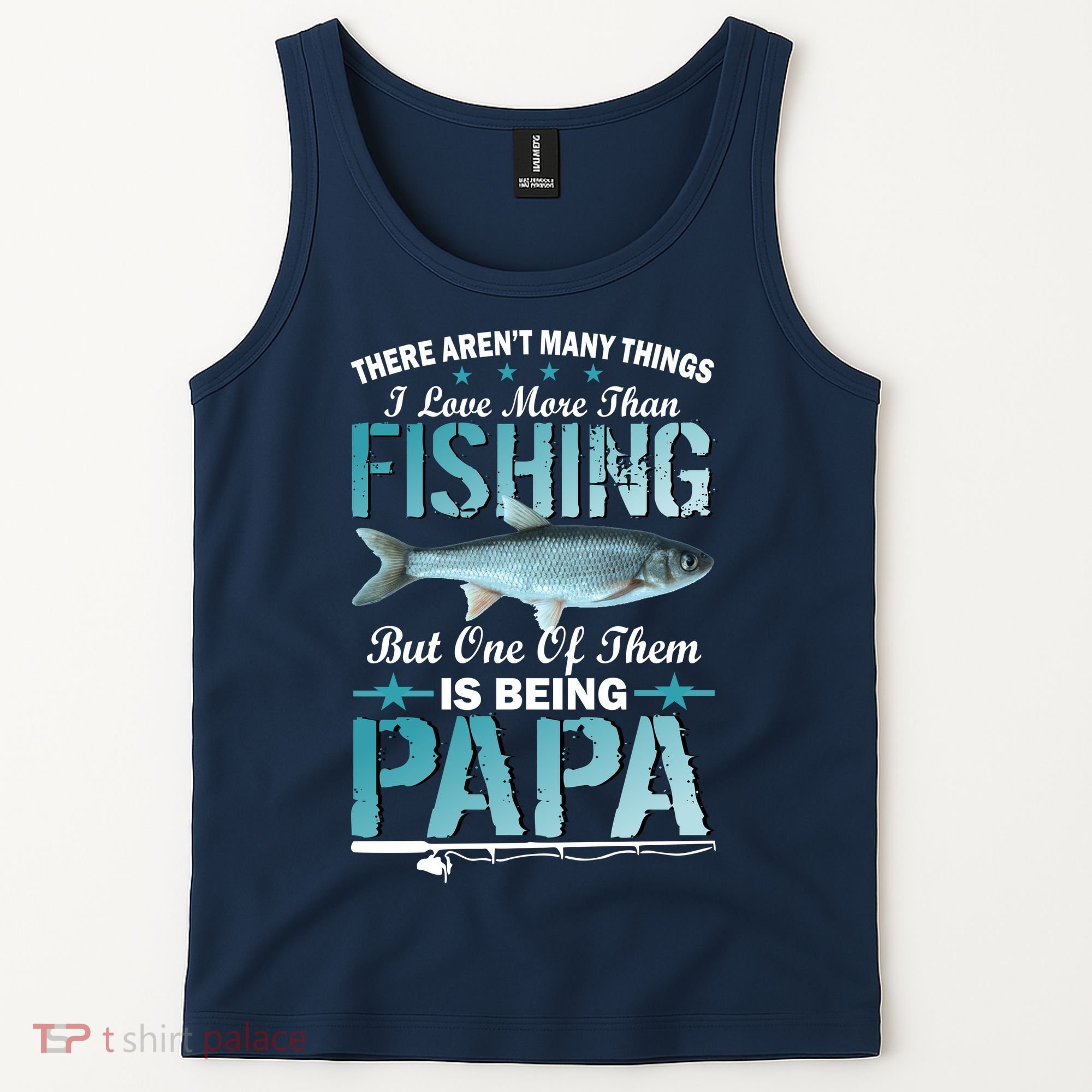 Fishing Papa There Aren't Many Things I Love More Tank Top