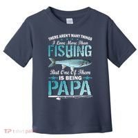 Fishing Papa There Aren't Many Things I Love More Toddler T-Shirt thumb 0