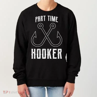 Fishing Part Time Hooker Women's Sweatshirt