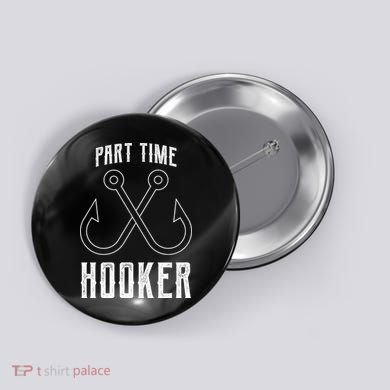 Fishing Part Time Hooker Button
