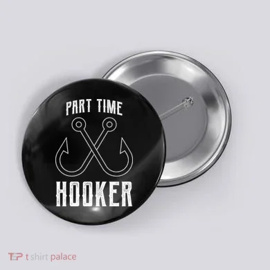 Fishing Part Time Hooker Button