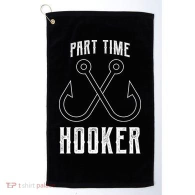 Fishing Part Time Hooker Golf Towel