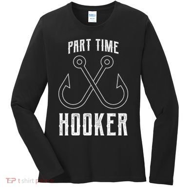 Fishing Part Time Hooker Women's Long Sleeve Shirt