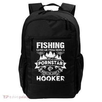 Fishing Saved Me From Being A Pornstar Now I'm Just A Hooker Backpack