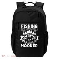 Fishing Saved Me From Being A Pornstar Now I'm Just A Hooker Backpack thumb 0