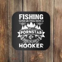 Fishing Saved Me From Being A Pornstar Now I'm Just A Hooker Coaster thumb 0